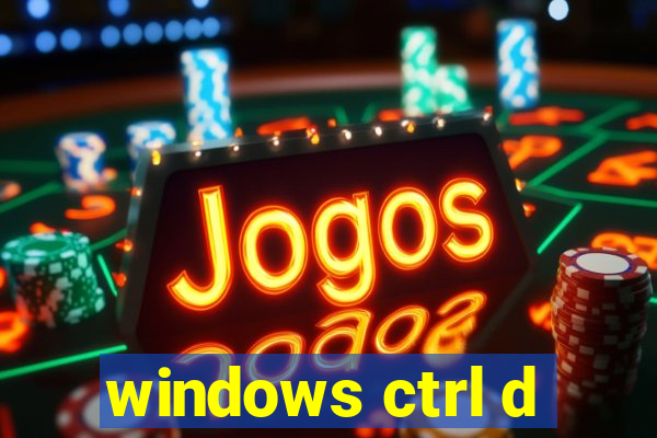 windows ctrl d